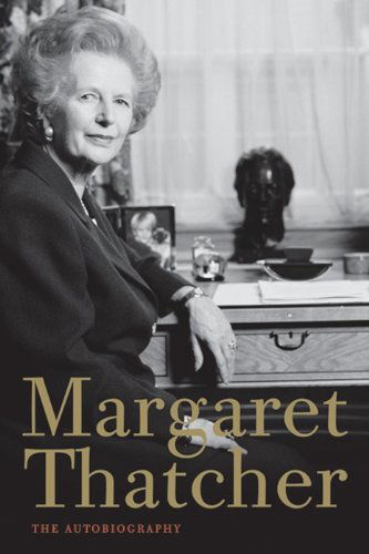 Margaret Thatcher: The Autobiography - Margaret Thatcher - Kirjat - HarperCollins - 9780062012340 - tiistai 9. huhtikuuta 2013