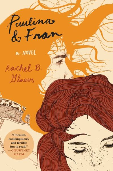 Cover for Rachel B. Glaser · Paulina &amp; Fran: A Novel (Paperback Book) (2015)