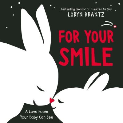 For Your Smile: A High Contrast Book For Newborns - A Love Poem Your Baby Can See - Loryn Brantz - Books - HarperCollins Publishers Inc - 9780063086340 - October 13, 2022