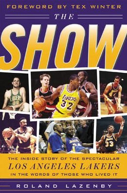 The Show: the Inside Story of the Spectacular Los Angeles Lakers in the Words of Those Who Lived It - Roland Lazenby - Books - McGraw-Hill Education - Europe - 9780071430340 - December 26, 2005