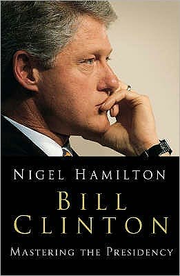 Cover for Nigel Hamilton · Bill Clinton: Mastering the Presidency (Paperback Book) (2008)