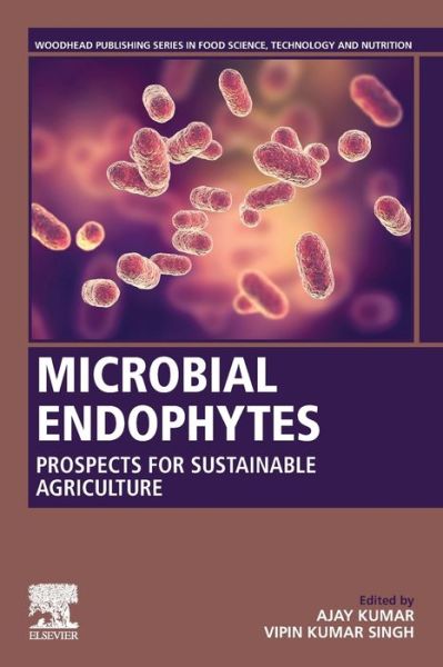 Cover for Microbial Endophytes: Prospects for Sustainable Agriculture - Woodhead Publishing Series in Food Science, Technology and Nutrition (Paperback Book) (2019)