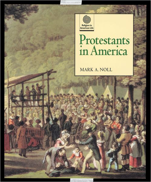 Protestants in America (Religion in American Life) - Mark A. Noll - Books - Oxford University Press - 9780195110340 - December 7, 2000