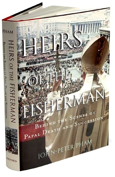 Cover for Pham, John-Peter (Professor, Professor, James Madison University) · Heirs of the Fisherman: Behind the Scenes of Papal Death and Succession (Hardcover Book) (2005)