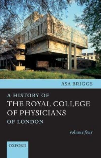 Cover for Asa Briggs · A History of the Royal College of Physicians of London: Volume Four (Hardcover Book) (2005)