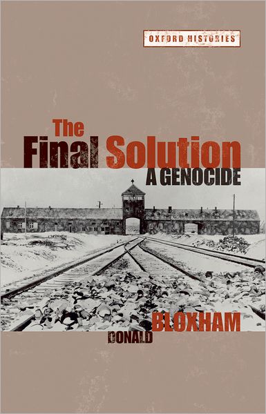 Cover for Bloxham, Donald (Professor of Modern History, University of Edinburgh) · The Final Solution: A Genocide - Oxford Histories (Taschenbuch) (2009)