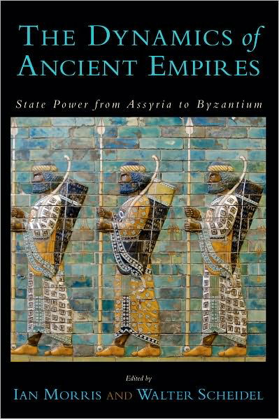 Cover for Ian Morris · The Dynamics of Ancient Empires: State Power from Assyria to Byzantium - Oxford Studies in Early Empires (Taschenbuch) (2010)