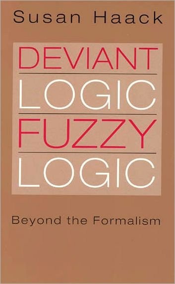 Cover for Haack, Susan (University of Miami) · Deviant Logic, Fuzzy Logic: Beyond the Formalism (Taschenbuch) [New edition] (1996)
