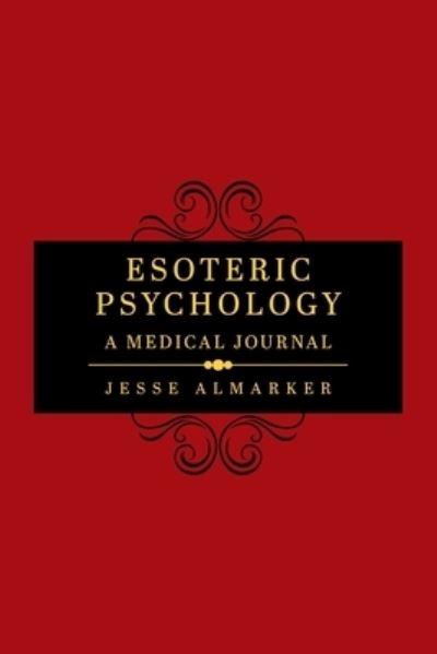Cover for Jesse Almarker · Esoteric Psychology A Medical Journal (Paperback Book) (2021)