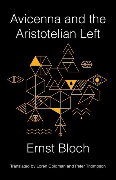 Cover for Ernst Bloch · Avicenna and the Aristotelian Left - New Directions in Critical Theory (Hardcover Book) (2018)
