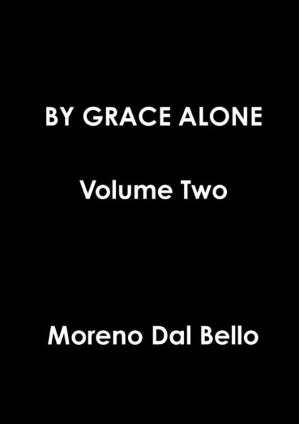 Cover for Moreno Dal Bello · BY GRACE ALONE Volume Two (Paperback Book) (2019)