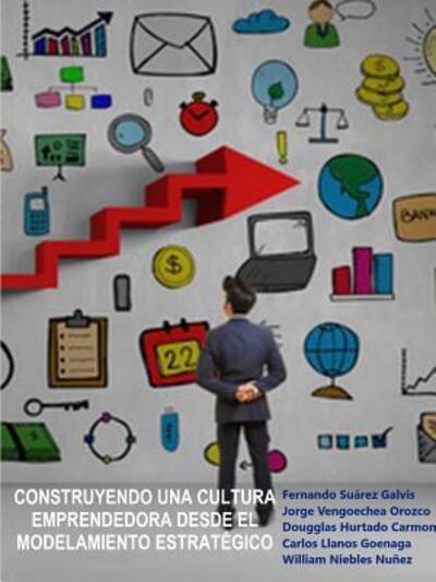 Cover for Dougglas Hurtado Carmona · Construyendo una cultura emprendedora desde el modelamiento estratégico (Paperback Book) (2017)