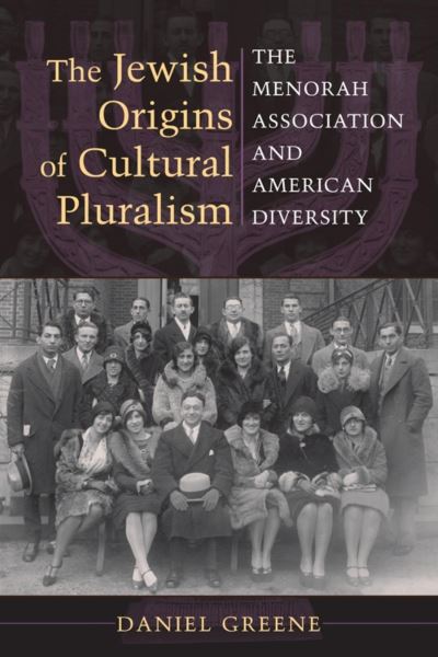Cover for Daniel Greene · The Jewish Origins of Cultural Pluralism: The Menorah Association and American Diversity - The Modern Jewish Experience (Paperback Book) (2011)