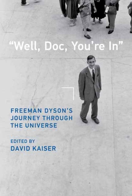 Well, Doc, You're In - David Kaiser - Książki - MIT Press Ltd - 9780262047340 - 25 października 2022