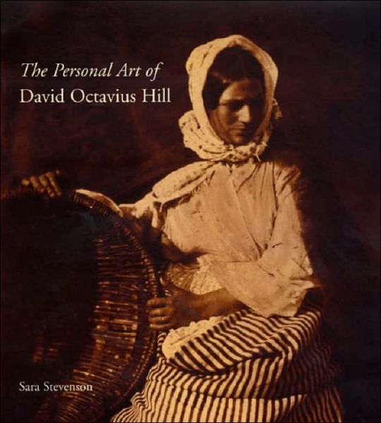 Cover for Sara Stevenson · The Personal Art of David Octavius Hill (Hardcover Book) (2002)