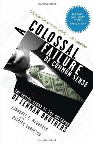 Cover for Lawrence G. McDonald · A Colossal Failure of Common Sense: The Inside Story of the Collapse of Lehman Brothers (Paperback Bog) [Reprint edition] (2010)