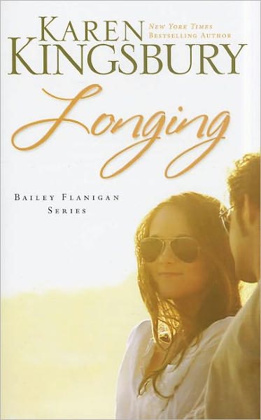 Cover for Karen Kingsbury · Longing - The Baxters—Bailey Flanigan (Paperback Book) (2011)