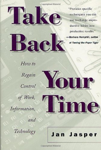 Cover for Jan Jasper · Take Back Your Time: How to Regain Control of Work, Information, and Technology (Pocketbok) [1st edition] (1999)