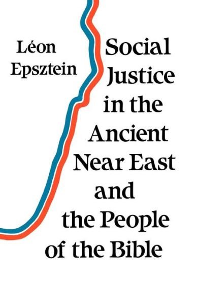 Cover for Leon Epsztein · Social Justice in the Ancient Near East and the People of the Bible (Paperback Book) [British edition] (2012)