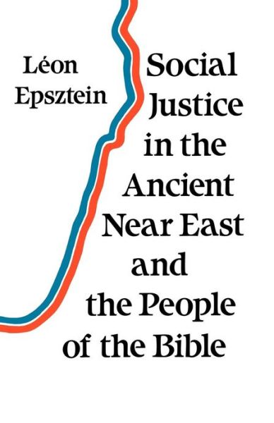 Cover for Leon Epsztein · Social Justice in the Ancient Near East and the People of the Bible (Paperback Bog) [British edition] (2012)