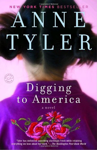 Digging to America: A Novel - Anne Tyler - Books - Knopf Doubleday Publishing Group - 9780345492340 - August 28, 2007