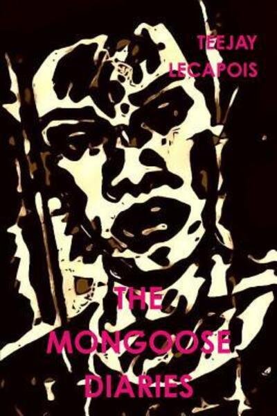 Cover for Teejay Lecapois · The Mongoose Diaries (Pocketbok) (2019)