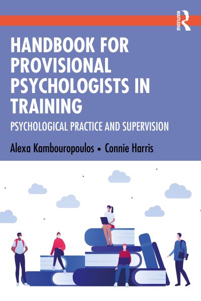 Cover for Kambouropoulos, Alexa (The Cairnmillar Institute, Australia) · Handbook for Provisional Psychologists in Training: Psychological Practice and Supervision (Paperback Book) (2022)