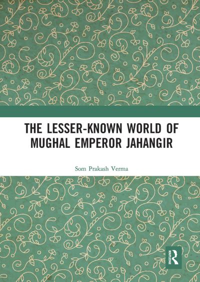 Cover for Som Prakash Verma · The Lesser-known World of Mughal Emperor Jahangir (Paperback Book) (2021)