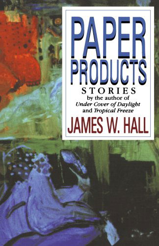 Cover for James W. Hall · Paper Products: Stories (Taschenbuch) (2008)