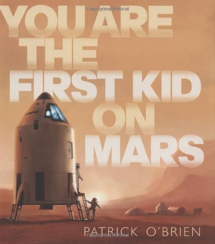 Cover for Patrick O'Brien · You Are the First Kid on Mars (Hardcover Book) (2009)