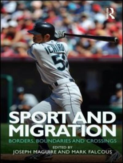 Sport and Migration: Borders, Boundaries and Crossings - Joseph Maguire - Bücher - Taylor & Francis Ltd - 9780415498340 - 6. Oktober 2010