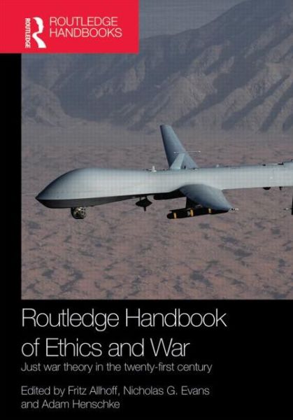 Cover for Fritz Allhoff · Routledge Handbook of Ethics and War: Just War Theory in the 21st Century - Routledge International Handbooks (Hardcover Book) (2013)