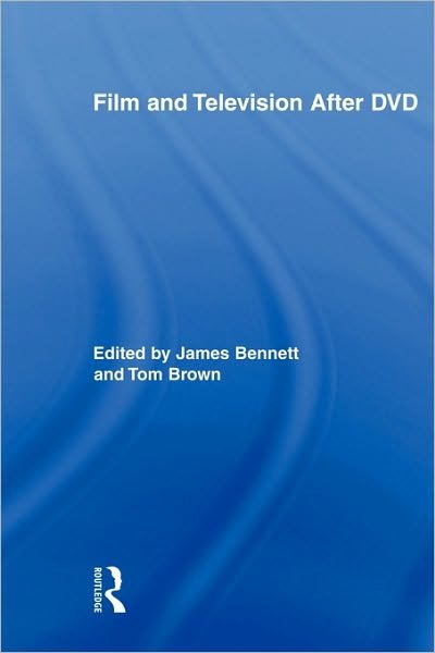 Film and Television After DVD - Routledge Research in Cultural and Media Studies - James Bennett - Libros - Taylor & Francis Ltd - 9780415878340 - 17 de diciembre de 2009