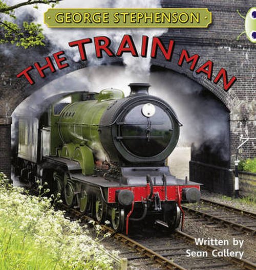 Cover for Sean Callery · Bug Club Independent Non Fiction Year Two Gold B George Stephenson: The Train Man - BUG CLUB (Paperback Book) (2013)