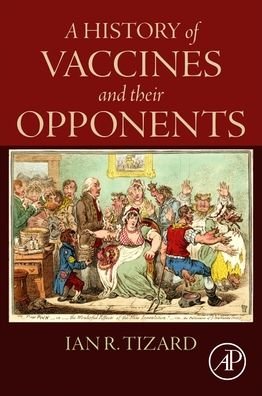 Cover for Tizard, Ian R, BVMS, PhD, DSc (H), ACVM (H) (Texas A &amp;M University, College Station, Texas, USA) · A History of Vaccines and their Opponents (Paperback Book) (2023)