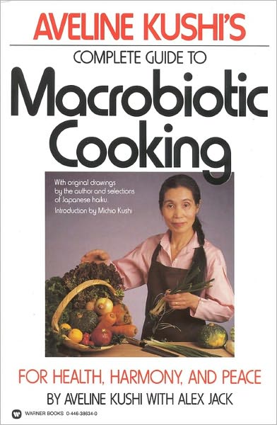 Cover for Aveline Kushi · Complete Guide to Macrobiotic Cooking: For Health, Harmony, and Peace (Paperback Book) [Reissue edition] (1988)
