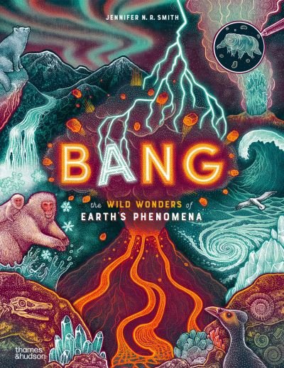 Cover for Jennifer N. R. Smith · Bang: The wild wonders of Earth’s phenomena - Wild Wonders (Hardcover bog) (2024)