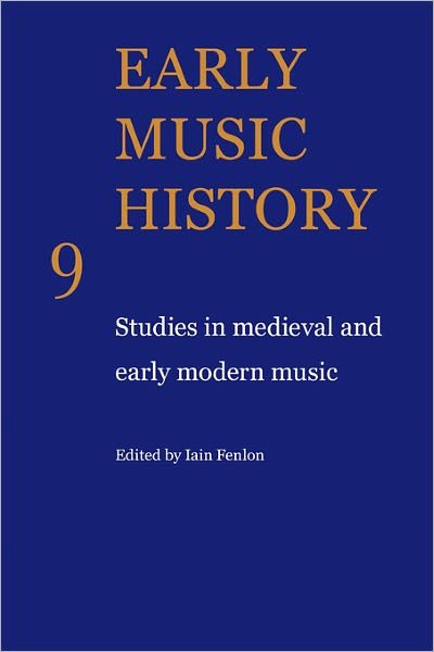 Early Music History: Studies in Medieval and Early Modern Music - Early Music History 25 Volume Paperback Set - Iain Fenlon - Bøger - Cambridge University Press - 9780521104340 - 19. marts 2009