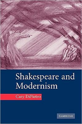 Cover for DiPietro, Cary (Kyoto University, Japan) · Shakespeare and Modernism (Paperback Book) (2009)