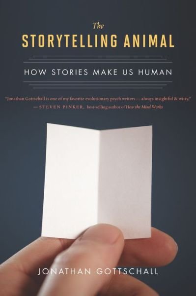 The Storytelling Animal: How Stories Make Us Human - Jonathan Gottschall - Books - HarperCollins - 9780544002340 - April 23, 2013
