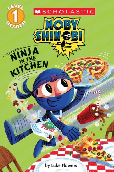 Ninja in the Kitchen (Moby Shinobi: Scholastic Reader, Level 1) - Luke Flowers - Books - Scholastic Inc. - 9780545935340 - July 25, 2017