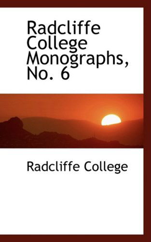 Cover for Radcliffe College · Radcliffe College Monographs, No. 6 (Paperback Book) (2008)