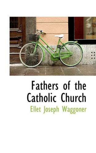 Cover for Ellet Joseph Waggoner · Fathers of the Catholic Church (Hardcover Book) (2008)