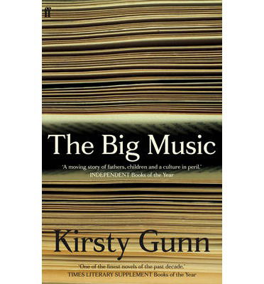 The Big Music - Kirsty Gunn - Kirjat - Faber & Faber - 9780571282340 - torstai 6. kesäkuuta 2013