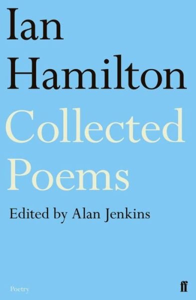 Ian Hamilton Collected Poems - Jenkins, Alan (Asst editor, poetry editor) - Kirjat - Faber & Faber - 9780571295340 - torstai 7. maaliskuuta 2013
