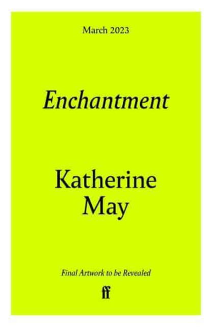 Enchantment: Reawakening Wonder in an Exhausted Age - Katherine May - Books - Faber & Faber - 9780571378340 - March 9, 2023