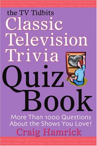 The TV Tidbits Classic Television Trivia Quiz Book - Craig Hamrick - Książki - iUniverse, Inc. - 9780595310340 - 8 marca 2004