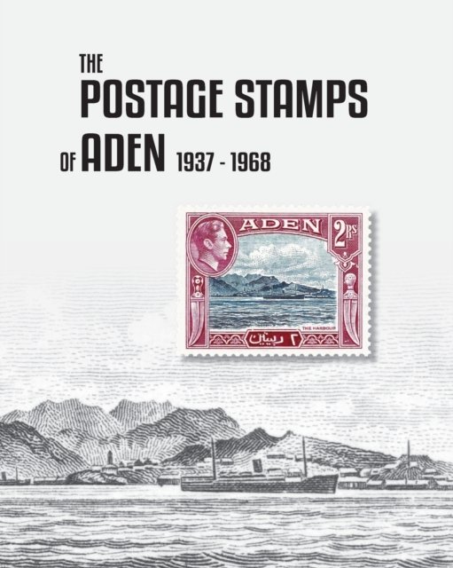 Cover for Peter James Bond · The Postage Stamps of Aden 1937-1968 (Taschenbuch) (2022)