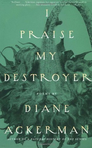 Cover for Diane Ackerman · I Praise My Destroyer: Poems (Pocketbok) [First Edition Thus edition] (2000)
