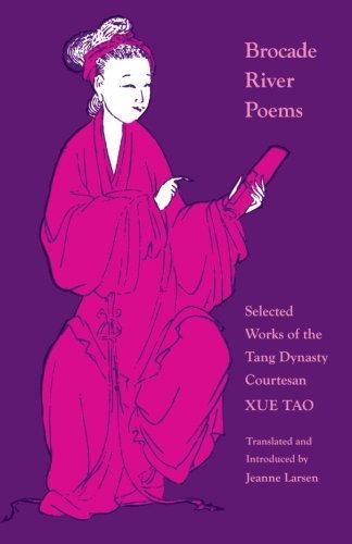 Cover for Xue Tao · Brocade River Poems: Selected Works of the Tang Dynasty Courtesan - The Lockert Library of Poetry in Translation (Taschenbuch) [First edition] (1987)